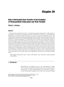 Chapter 29 Role of Horizontal Gene Transfer in the Evolution of Photosynthetic Eukaryotes and Their Plastids Patrick J. Keeling Abstract Plastids are the organelles derived from a cyanobacterium through endosymbiosis. Un