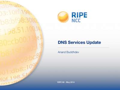 DNS Services Update Anand Buddhdev RIPE 68 - May 2014  K-root