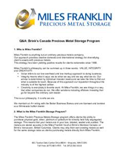 Q&A: Brink’s Canada Precious Metal Storage Program 1. Who is Miles Franklin? Miles Franklin is anything but an ordinary precious metals company. Our approach provides creative domestic and international strategy for di