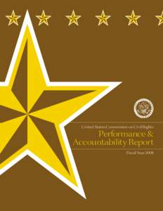 United States Commission on Civil Rights  Performance & Accountability Report Fiscal Year 2008