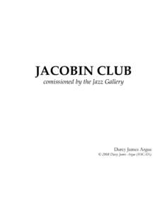 JACOBIN CLUB comissioned by the Jazz Gallery Darcy James Argue  © 2008 Darcy James Argue (SOCAN).