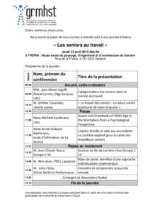 Chers membres, chers amis, Nous avons le plaisir de vous convier à prendre part à une journée à thème « Les seniors au travail » Jeudi 23 avril 2015 dès 9h à l’HEPIA : Haute école du paysage, d’ingénierie 