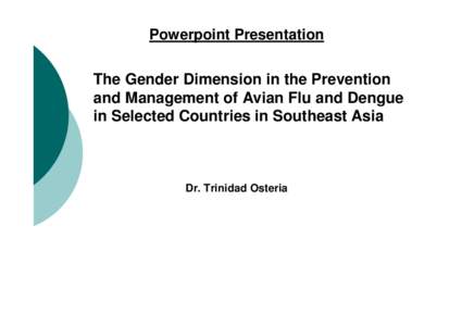 Powerpoint Presentation  The Gender Dimension in the Prevention and Management of Avian Flu and Dengue in Selected Countries in Southeast Asia