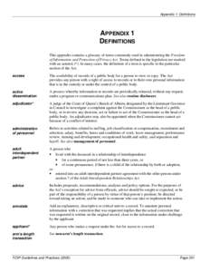 Appendix 1: Definitions  APPENDIX 1 DEFINITIONS This appendix contains a glossary of terms commonly used in administering the Freedom of Information and Protection of Privacy Act. Terms defined in the legislation are mar