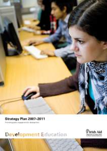 Strategy Plan 2007–2011 Promoting public engagement for development The Government intends that every person in Ireland will have access to educational opportunities to understand their rights and responsibilities