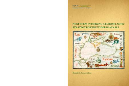 Ronald D. Asmus, Editor  www.gmfus.org ISBN[removed] - 1  next steps in forging a euroatlantic strategy for the wider black sea