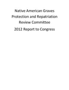 Native American Graves Protection and Repatriation Review Committee 2012 Report to Congress  Summary of 2012 Report to Congress