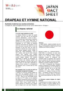 Web Japan http://web-japan.org/ DRAPEAU ET HYMNE NATIONAL Symboles modernes aux racines anciennes Le drapeau du Japon est appelé Hinomaru et son hymne national est le « Kimigayo ».