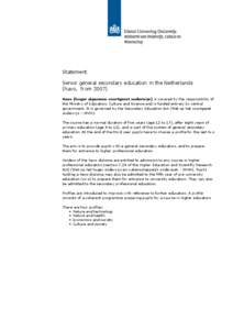 Statement Senior general secondary education in the Netherlands (havo, from[removed]Havo (hoger algemeen voortgezet onderwijs) is covered by the responsibility of the Ministry of Education, Culture and Science and is funde