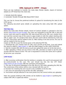 XML Upload in CPPP – Steps There are two methods to transfer the meta data (Tender details, Award of Contract details) to CPP Portal from the client site. 1. Periodic Bulk XML Upload 2. Automatic Transfer through Web B
