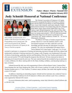 Fulton—Mason—Peoria—Tazewell Unit Extension Snapshot January 2015 Judy Schmidt Honored at National Conference The National Association of Extension 4-H Agents (NAE4-HA) recognized the Illinois 4-H Teens as Teachers
