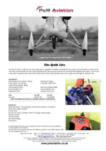 Single Seat De-Regulated Microlight  The Quik Lite ‘Basic’ is P&M’s entry level single seat de-regulated microlight, combining the same power and performance as the Quik Lite ‘Executive’ which benefits from the