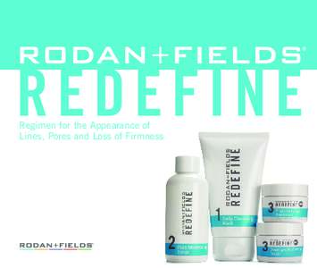 REDEFINE Regimen for the Appearance of Lines, Pores and Loss of Firmness How Does the REDEFINE Regimen Work? Based on Multi-Med® Therapy, REDEFINE is a comprehensive skincare solution that combines