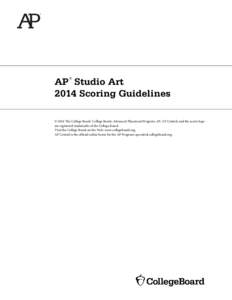 AP Studio Art 2014 Scoring Guidelines ® © 2014 The College Board. College Board, Advanced Placement Program, AP, AP Central, and the acorn logo are registered trademarks of the College Board.