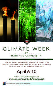climate week - at Harvard University Join us for a weeklong series of events to explore the many dimensions of climate change across all of Harvard’s Schools