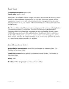 Dead Week Original Implementation: June 16, 1982 Last Revision: April 17, 2012 Dead week is an established tradition in higher education to allow students the necessary time to prepare for final examinations. During the 