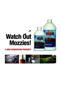 Watch Out Mozzies! A NEW GENERATION PRODUCT! n	 Now registered in Australia and New Zealand