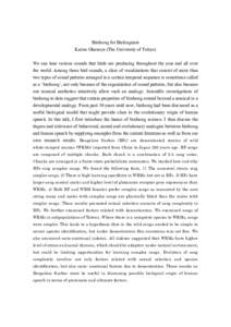 Birdsong for Biolinguists Kazuo Okanoya (The University of Tokyo) We can hear various sounds that birds are producing throughout the year and all over the world. Among these bird sounds, a class of vocalizations that con