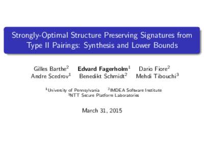 Strongly-Optimal Structure Preserving Signatures from Type II Pairings: Synthesis and Lower Bounds Gilles Barthe2 Andre Scedrov1 1 University