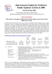 June Forecast Update for Northwest Pacific Typhoon Activity in 2006 Issued: 7th June 2006 by Dr Adam Lea and Professor Mark Saunders Benfield Hazard Research Centre, UCL (University College London), UK