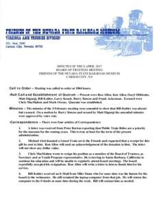 MINUTES OF THE 8 APRIL 2013 BOARD OF TRUSTEES MEETING FRIENDS OF THE NEVADA STATE RAILROAD MUSEUM CARSON CITY, NV Call to Order – Meeting was called to order at 1804 hours. -Roll Call and Establishment of Quorum – Pr