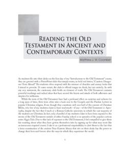 Reading the Old Testament in Ancient and Contemporary Contexts Matthew J. M. Coomber  As students file into their desks on the first day of my “Introduction to the Old Testament” course,