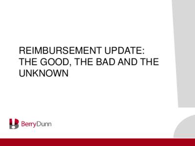 REIMBURSEMENT UPDATE: THE GOOD, THE BAD AND THE UNKNOWN TODAY’S AGENDA • HFMA Pricing Transparency Task Force
