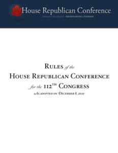 Rules of the House Republican Conference th for the 112 Congress As adopted on December 8, 2010