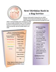 New! Birthday Bash in a Bag Service Not sure what snacks to bring in for your child’s birthday? Worried about food allergies among your child’s classmates? Need extra time to prepare for your child’s weekend birthd