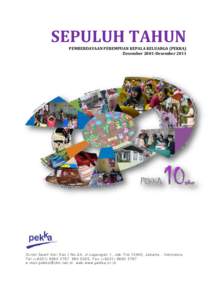 SEPULUH TAHUN  PEMBERDAYAAN PEREMPUAN KEPALA KELUARGA (PEKKA) Desember 2001-DesemberDuren Sa wi t Asri Kav .I No. 2A, Jl. Lapang an 1 , Jak-T im 13440, Jakart a - I nd one si a