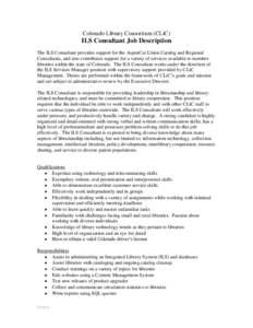 Colorado Library Consortium (CLiC)  ILS Consultant Job Description The ILS Consultant provides support for the AspenCat Union Catalog and Regional Consultants, and also contributes support for a variety of services avail