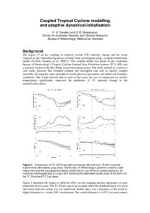 Coupled Tropical Cyclone modelling and adaptive dynamical initialisation P. A. Sandery and G. B. Brassington Centre for Australian Weather and Climate Research, Bureau of Meteorology, Melbourne, Australia