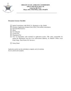 OREGON STATE ATHLETIC COMMISSION 4190 AUMSVILLE HWY SE SALEM, OR[removed]Phone[removed]8739Fax[removed]Promoters License Checklist