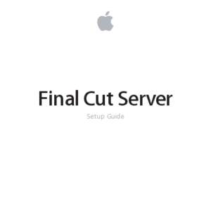 Final Cut Server Setup Guide KKApple Inc. Copyright © 2009 Apple Inc. All rights reserved.