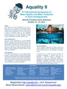 Aquality II 2nd International Symposium of Water Quality and Water Treatment in Zoos and Aquariums Atlantis, Paradise Island, Bahamas October[removed], 2014