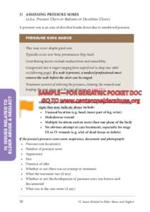 3)	 Assessing Pressure Sores 	 (a.k.a. Pressure Ulcers or Bedsores or Decubitus Ulcers) A pressure sore is an area of skin that breaks down due to unrelieved pressure. Pressure sore basics They may occur despite good car