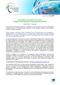 International Transport Forum 2010 Transport and Innovation: Unleashing the Potential CASE STUDY – ICELAND The following information is based on a response to a survey carried out by the International Transport Forum o