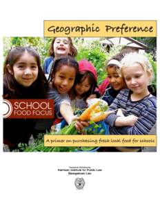 Geographic Preference A primer on purchasing fresh local food for schools July 2013 Authors Sandy Han is the lead author of this primer. Sandy is a staff attorney and adjunct professor at the Harrison