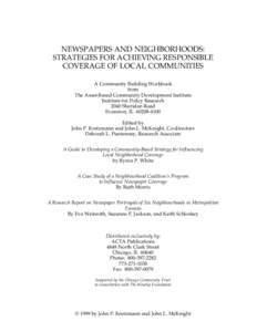 NEWSPAPERS AND NEIGHBORHOODS: STRATEGIES FOR ACHIEVING RESPONSIBLE COVERAGE OF LOCAL COMMUNITIES A Community Building Workbook from The Asset-Based Community Development Institute