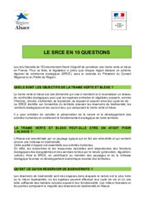 LE SRCE EN 10 QUESTIONS Les lois Grenelle de l’Environnement fixent l’objectif de constituer une trame verte et bleue en France. Pour ce faire, le législateur a prévu que chaque région élabore un schéma régiona