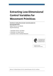 Extracting Low-Dimensional Control Variables for Movement Primitives Extrahieren niedrig dimensionaler Kontrollvariablen für Bewergungsprimitive Master-Thesis von Jan Mundo