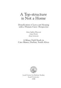 A Top-structure is Not a Home Densification of Low-cost Housing with a Women Users’ Perspective Anna Sophia Eliassson Anna Hessle