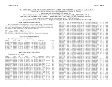 2015 APR. 4  M.P.CThe MINOR PLANET CIRCULARS/MINOR PLANETS AND COMETS are published, on behalf of Division F of the International Astronomical Union, usually in batches on or near the date of each full moon, by: