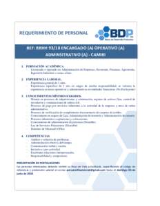 REQUERIMIENTO DE PERSONAL REF: RRHHENCARGADO (A) OPERATIVO (A) ADMINSITRATIVO (A) - CAMIRI 1. FORMACIÓN ACADÉMICA. - Licenciado o egresado en Administración de Empresas, Economía, Finanzas, Agronomía, Ingenie