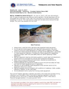 Fatality #9 - June 13, 2013 Powered Haulage – California – Crushed, Broken Stone NEC Stevens Creek Quarry Inc - Stevens Creek Quarry METAL/NONMETAL MINE FATALITY - On June 13, 2013, a 50-year old mechanic with 15 yea