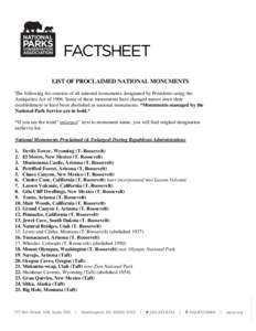 LIST OF PROCLAIMED NATIONAL MONUMENTS The following list consists of all national monuments designated by Presidents using the Antiquities Act of[removed]Some of these monuments have changed names since their establishment