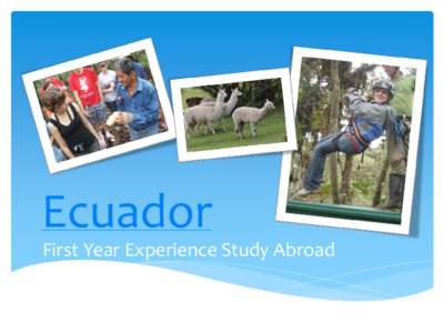 Ecuador  First Year Experience Study Abroad Presenters