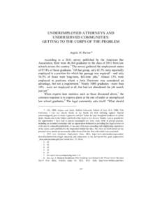 UNDEREMPLOYED ATTORNEYS AND UNDERSERVED COMMUNITIES: GETTING TO THE CORPS OF THE PROBLEM Angela M. Burton* According to a 2012 survey published by the American Bar Association, there were 46,364 graduates in the class of