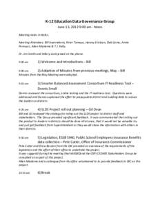 K-12 Education Data Governance Group June 13, 2012 9:00 am - Noon Meeting notes in italics. Meeting Attendees: Bill Huennekens, Peter Tamayo, Harvey Erickson, Deb Came, Annie Pennucci, Allen Miedema & T.J. Kelly. Dr. Jim