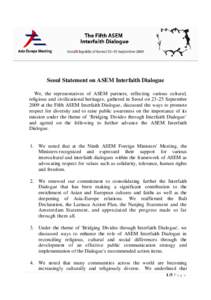 Seoul Statement on ASEM Interfaith Dialogue We, the representatives of ASEM partners, reflecting various cultural, religious and civilizational heritages, gathered in Seoul onSeptember 2009 at the Fifth ASEM Inter